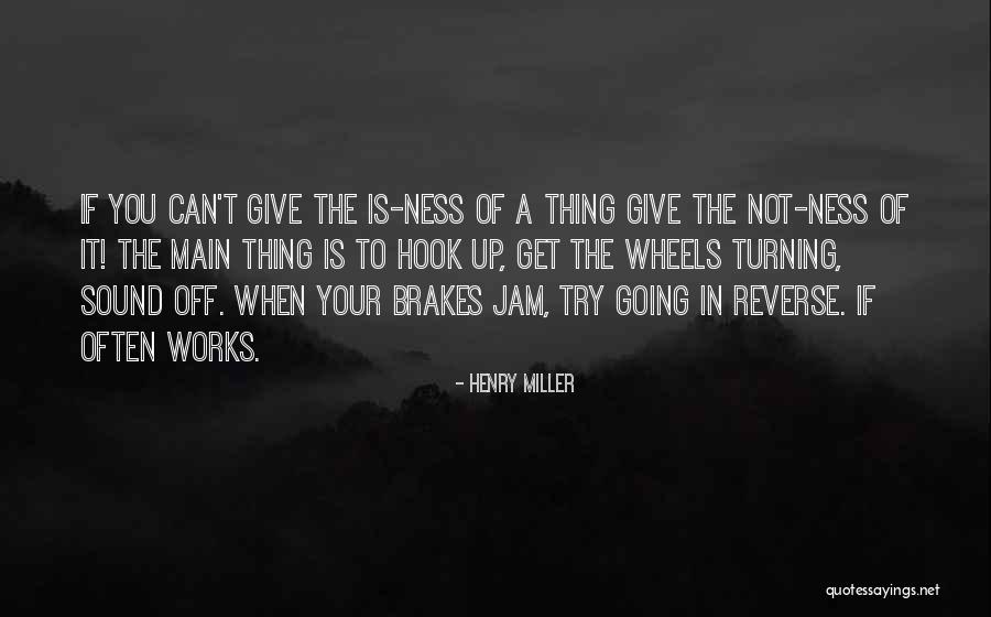 Turning Up Quotes By Henry Miller Turning Up Quotes By Henry Miller