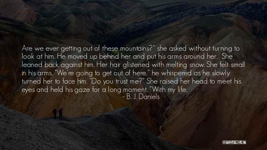 Turning Your Back On Life Quotes By B. J. Daniels Turning Your Back On Life Quotes By B. J. Daniels
