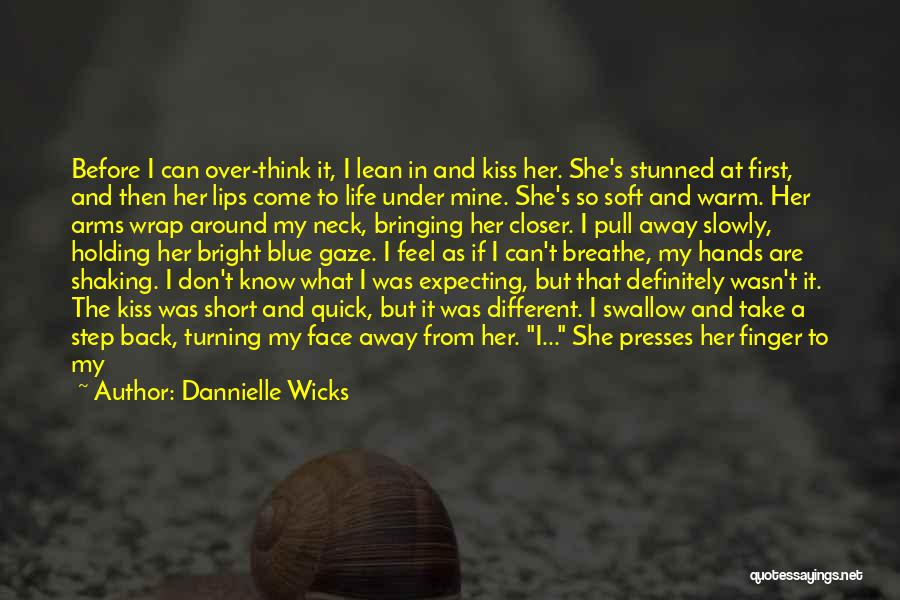 Turning Your Back On Life Quotes By Dannielle Wicks