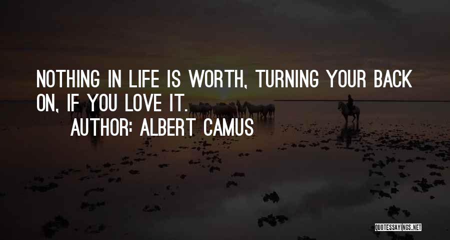 Turning Your Back On Love Quotes By Albert Camus