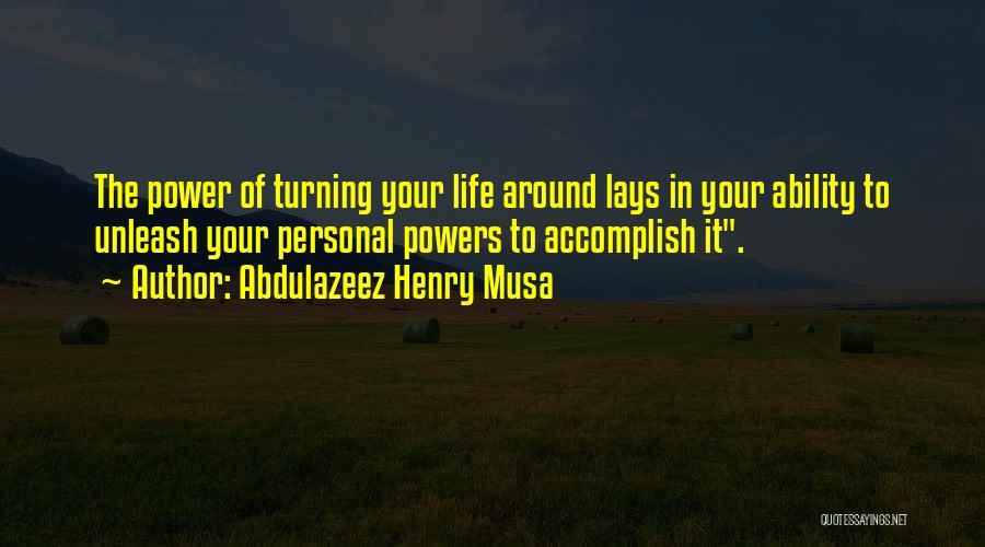 Turning Your Life Around Quotes By Abdulazeez Henry Musa