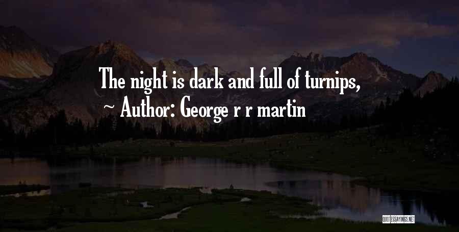 Turnips Quotes By George R R Martin