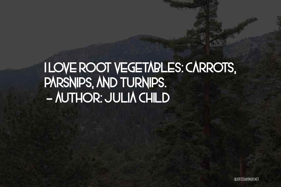 Turnips Quotes By Julia Child