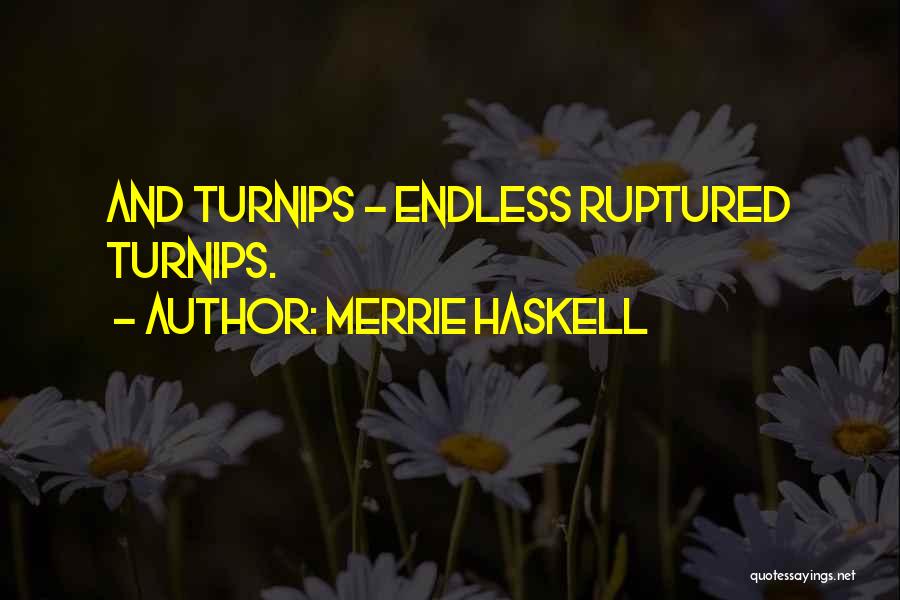 Turnips Quotes By Merrie Haskell