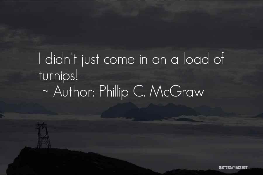 Turnips Quotes By Phillip C. McGraw
