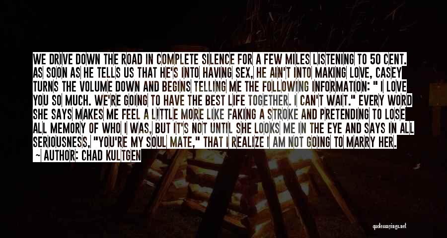 Turns In The Road Quotes By Chad Kultgen