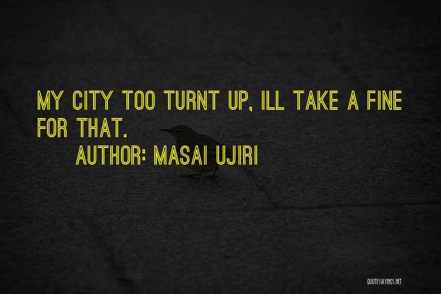Turnt Quotes By Masai Ujiri
