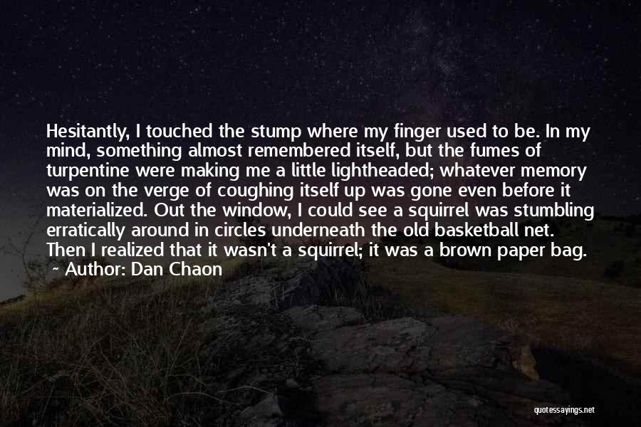Turpentine Quotes By Dan Chaon