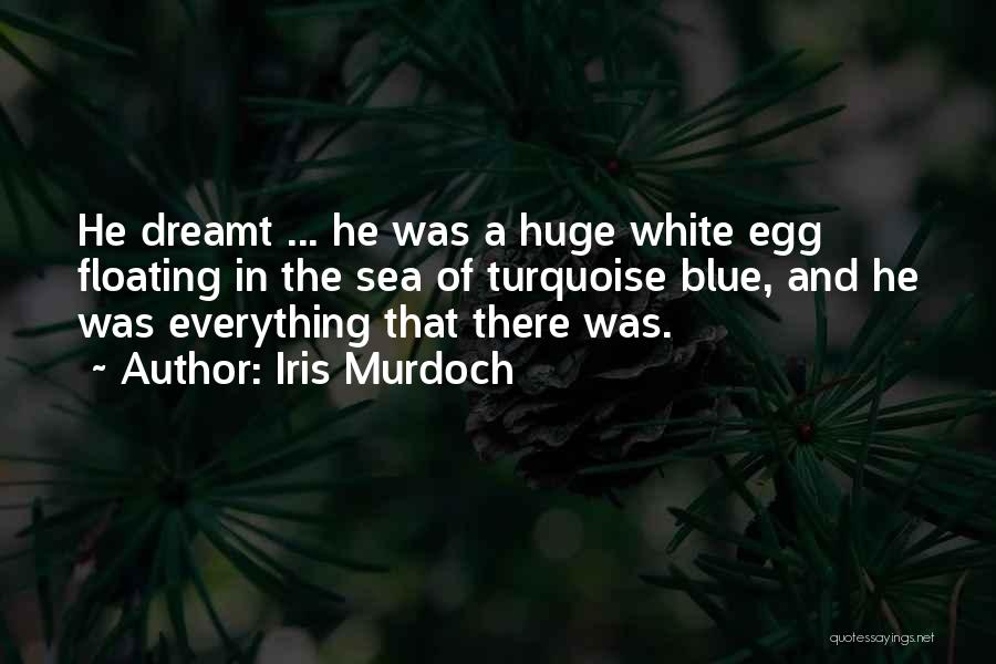 Turquoise Quotes By Iris Murdoch