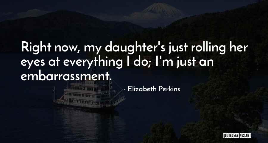 Turska Letovanje Quotes By Elizabeth Perkins Turska Letovanje Quotes By Elizabeth Perkins