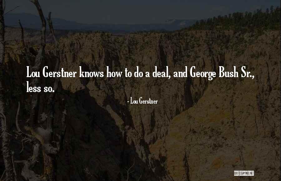 Tursynbek Quotes By Lou Gerstner Tursynbek Quotes By Lou Gerstner