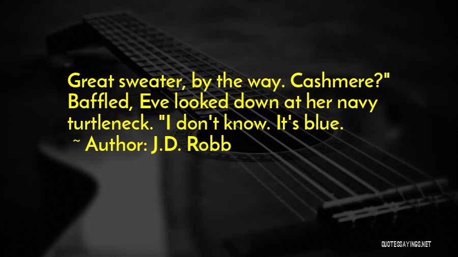 Turtleneck Sweater Quotes By J.D. Robb