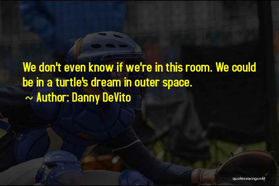 Turtles 2 Quotes By Danny DeVito