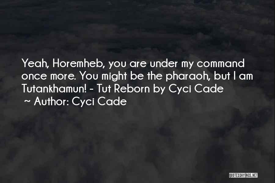 Tutankhamun Quotes By Cyci Cade