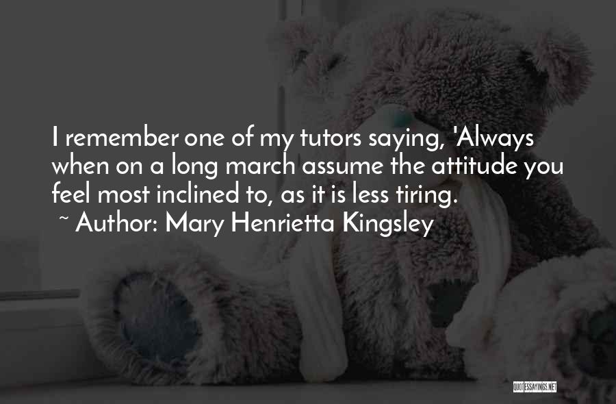 Tutors Quotes By Mary Henrietta Kingsley