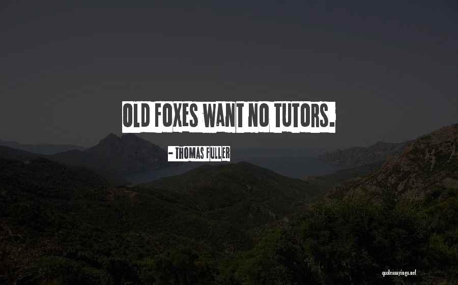 Tutors Quotes By Thomas Fuller