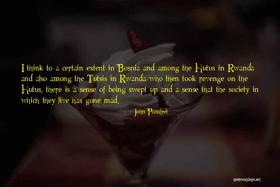 Tutsis And Hutus Quotes By John Pomfret