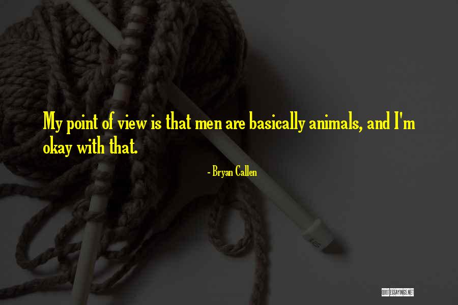 Tuulet Kkeplaatide Quotes By Bryan Callen Tuulet Kkeplaatide Quotes By Bryan Callen