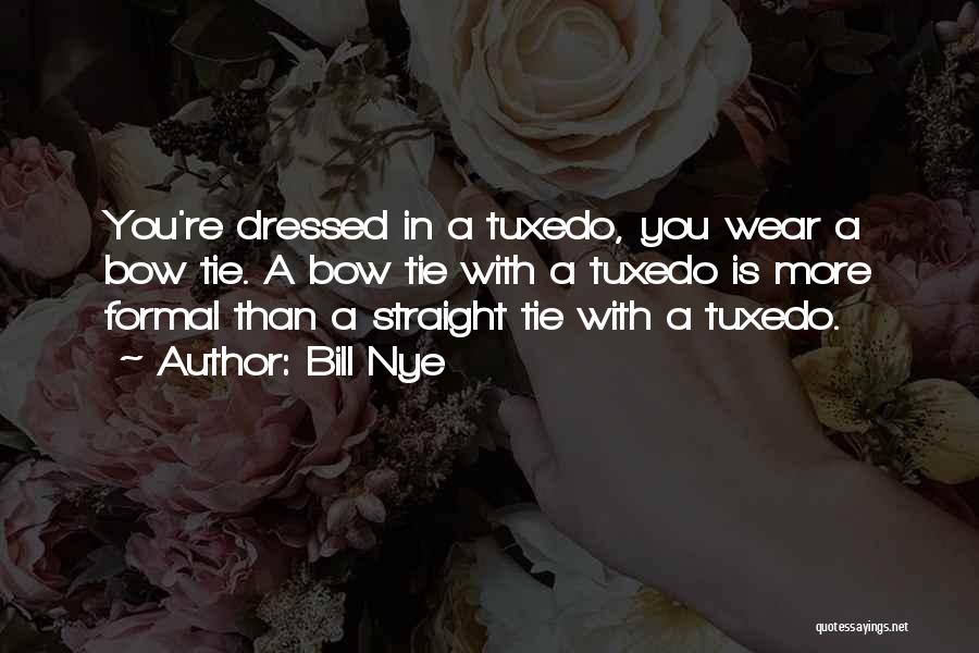 Tuxedo Quotes By Bill Nye