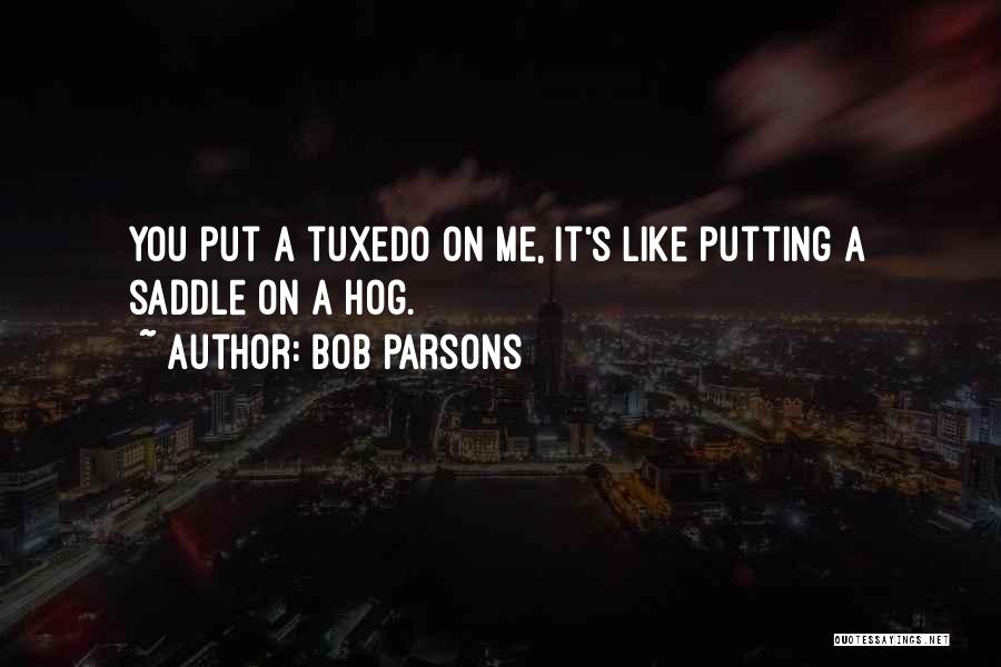 Tuxedo Quotes By Bob Parsons