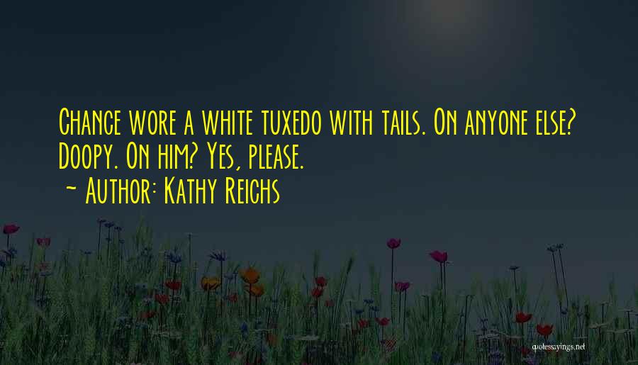 Tuxedo Quotes By Kathy Reichs