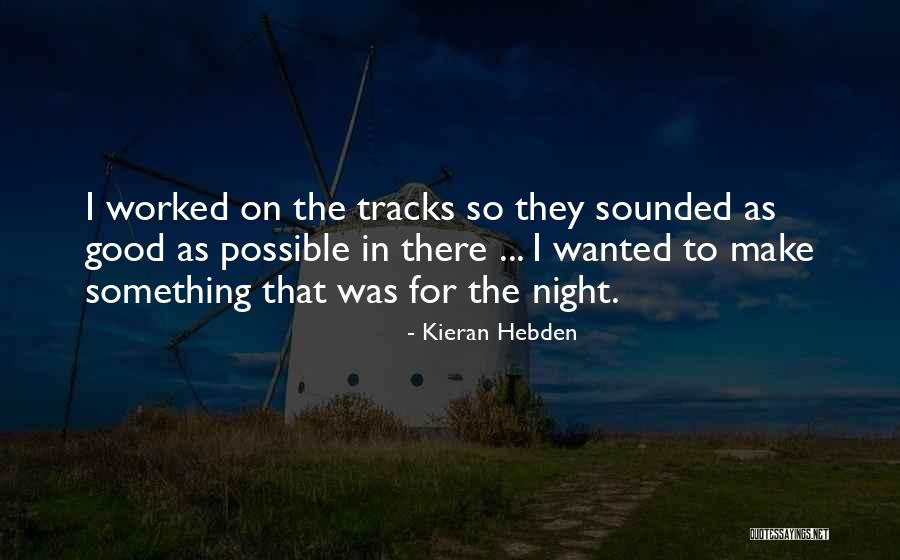 Tuyau Darrosage Quotes By Kieran Hebden Tuyau Darrosage Quotes By Kieran Hebden