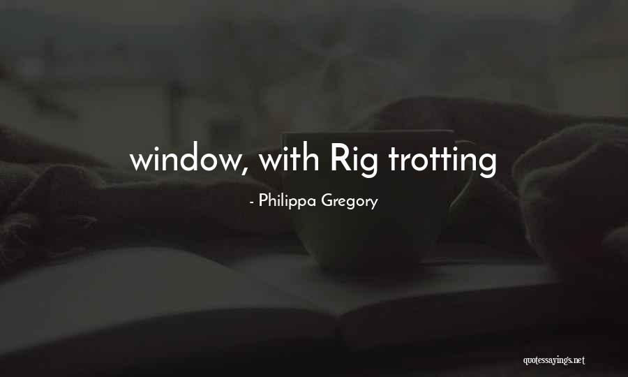 Tuzcuoglu Tasimacilik Quotes By Philippa Gregory Tuzcuoglu Tasimacilik Quotes By Philippa Gregory