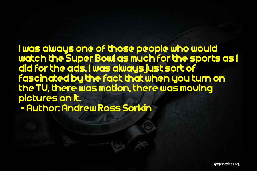 Tv Ads Quotes By Andrew Ross Sorkin