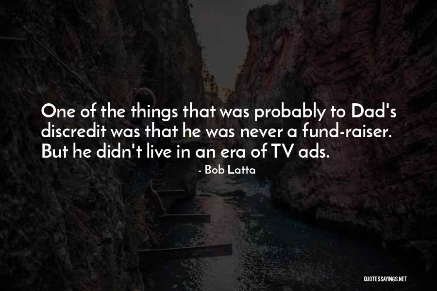 Tv Ads Quotes By Bob Latta