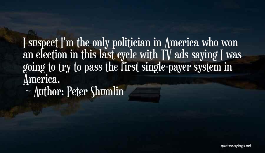 Tv Ads Quotes By Peter Shumlin