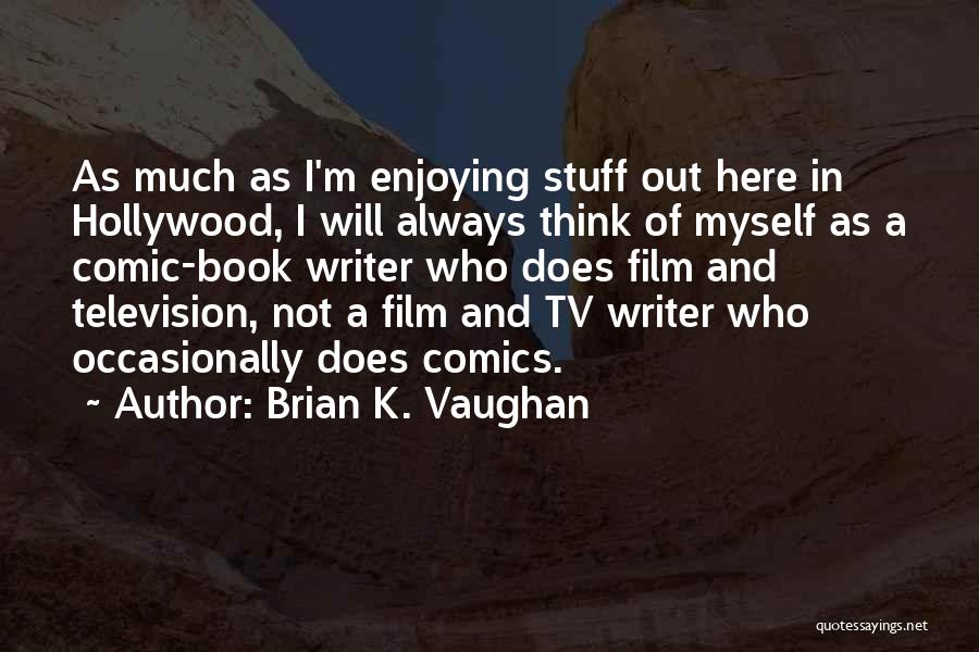 Tv And Film Quotes By Brian K. Vaughan