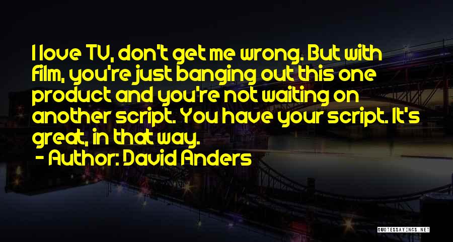 Tv And Film Quotes By David Anders