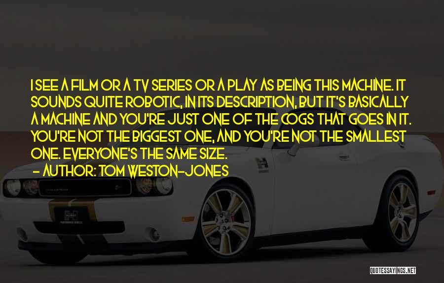 Tv And Film Quotes By Tom Weston-Jones Tv And Film Quotes By Tom Weston-Jones