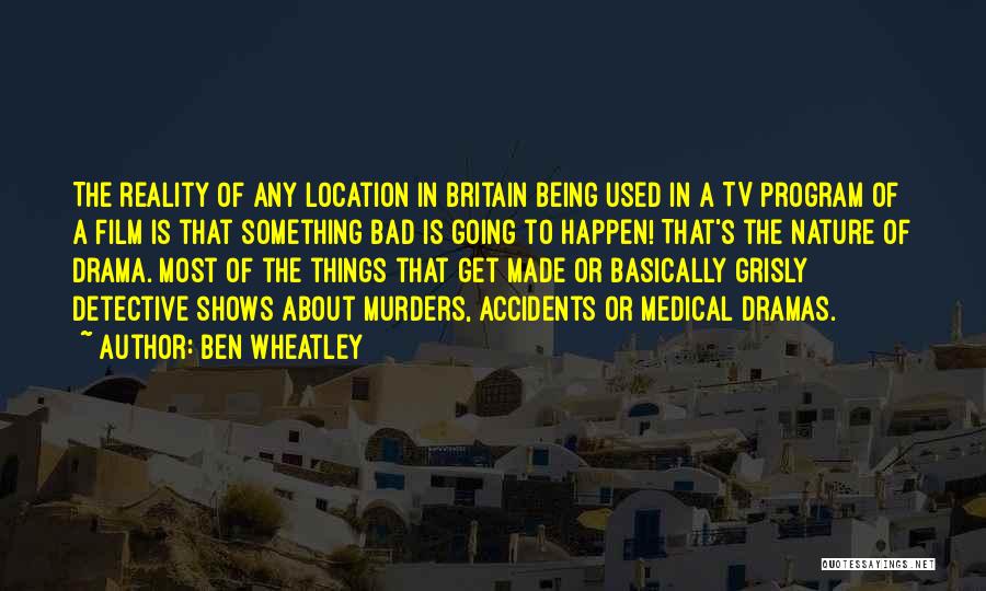 Tv Being Bad Quotes By Ben Wheatley