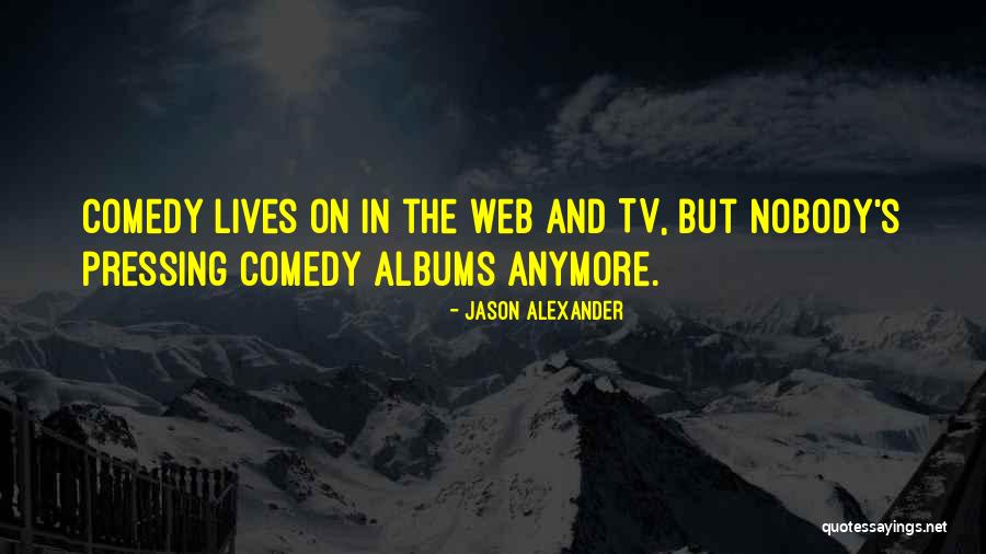 Tv Comedy Quotes By Jason Alexander Tv Comedy Quotes By Jason Alexander