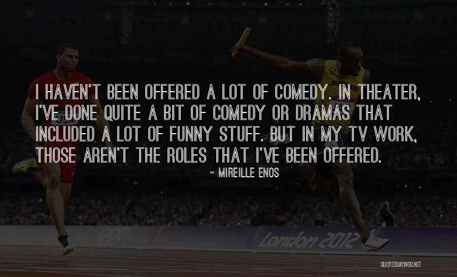 Tv Comedy Quotes By Mireille Enos Tv Comedy Quotes By Mireille Enos