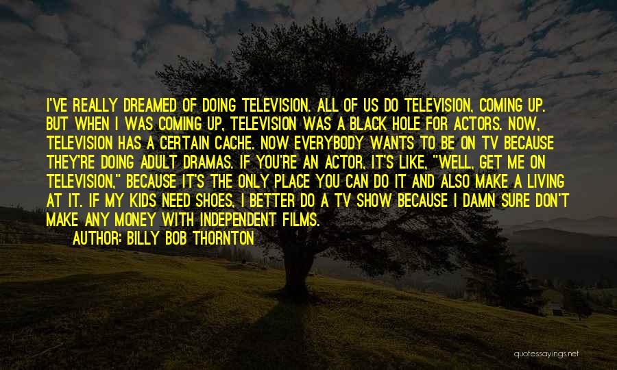 Tv Drama Quotes By Billy Bob Thornton