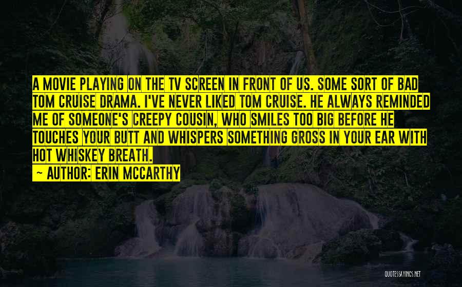 Tv Drama Quotes By Erin McCarthy