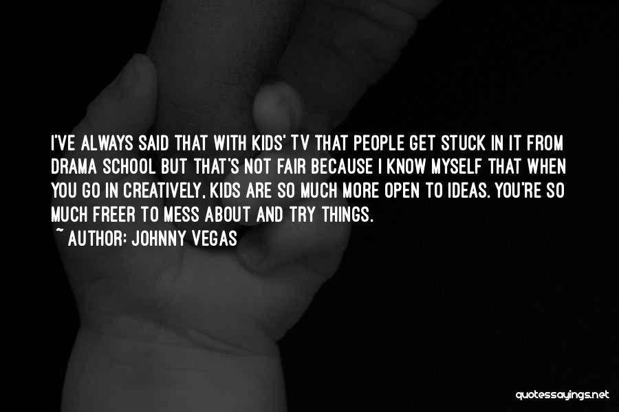 Tv Drama Quotes By Johnny Vegas