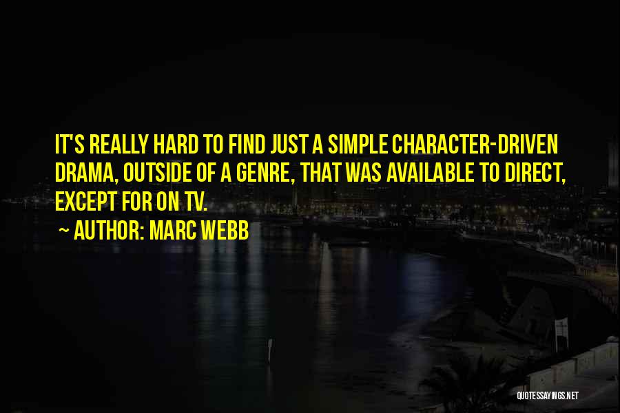 Tv Drama Quotes By Marc Webb