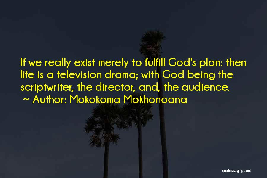 Tv Drama Quotes By Mokokoma Mokhonoana