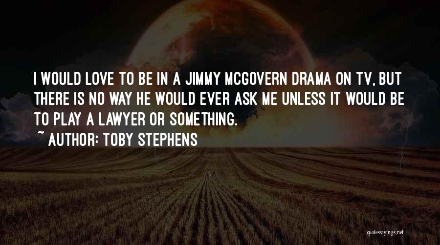 Tv Drama Quotes By Toby Stephens