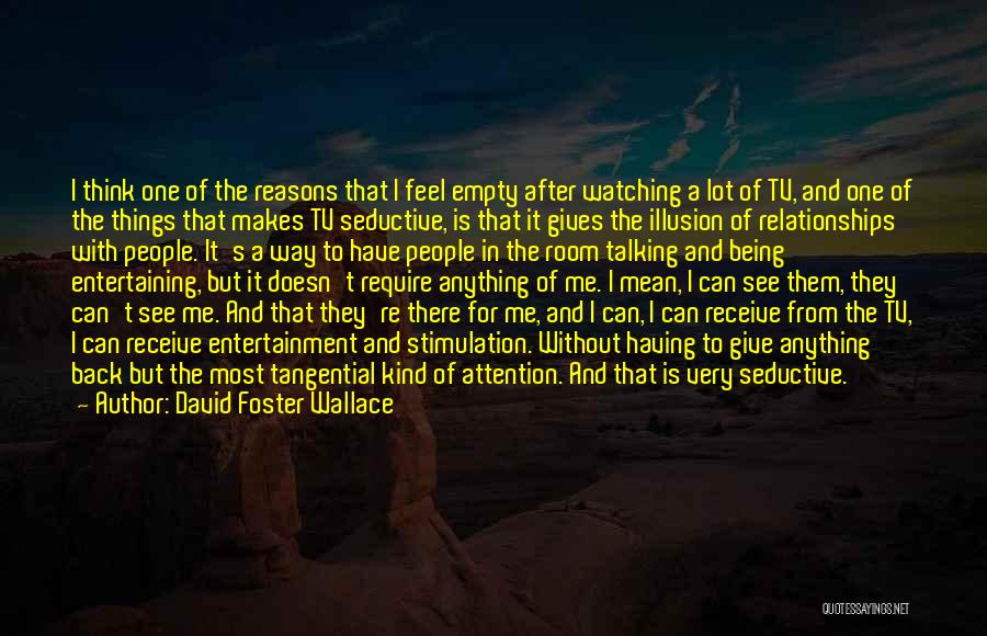 Tv Entertainment Quotes By David Foster Wallace