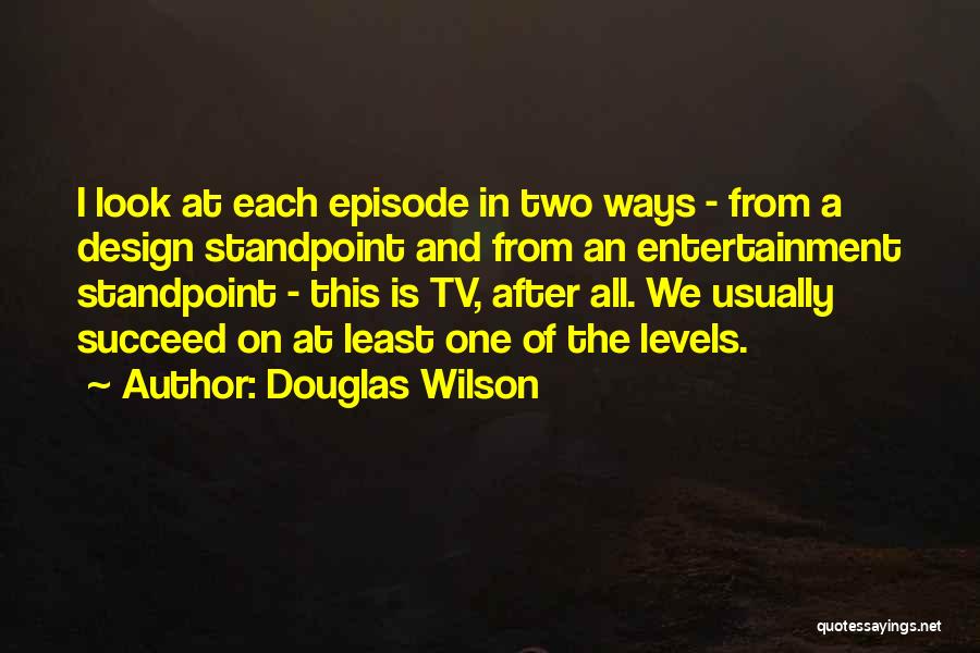 Tv Entertainment Quotes By Douglas Wilson