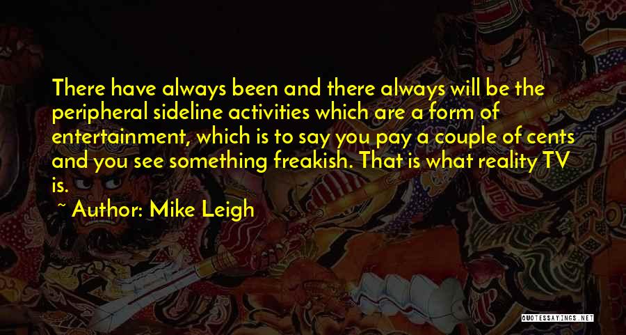 Tv Entertainment Quotes By Mike Leigh