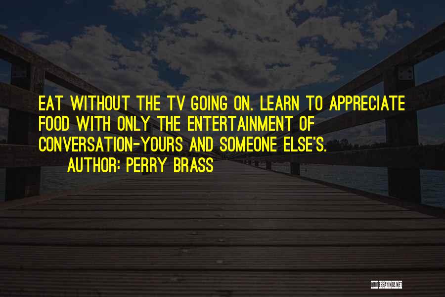 Tv Entertainment Quotes By Perry Brass