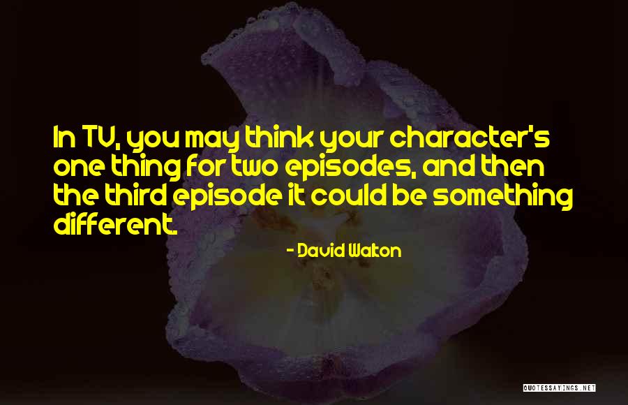 Tv Episode Quotes By David Walton Tv Episode Quotes By David Walton