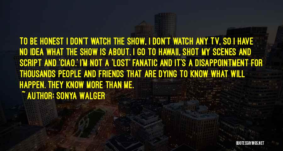 Tv Fanatic Quotes By Sonya Walger