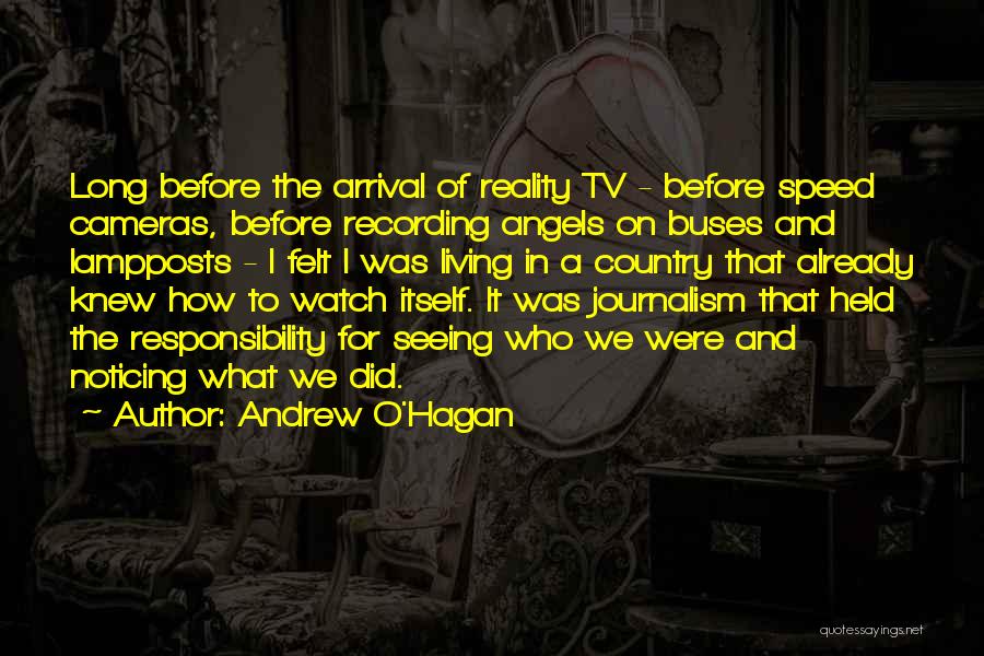 Tv Journalism Quotes By Andrew O'Hagan