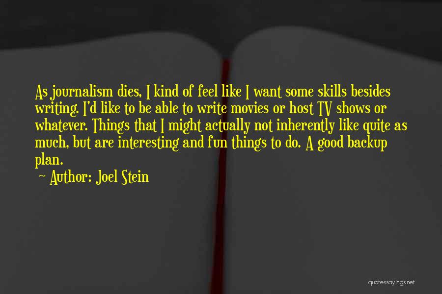 Tv Journalism Quotes By Joel Stein